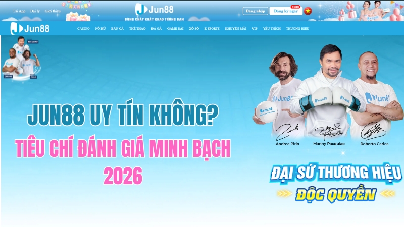 JUN88 Uy Tín Không? Tiêu Chí Đánh Giá Minh Bạch 2026