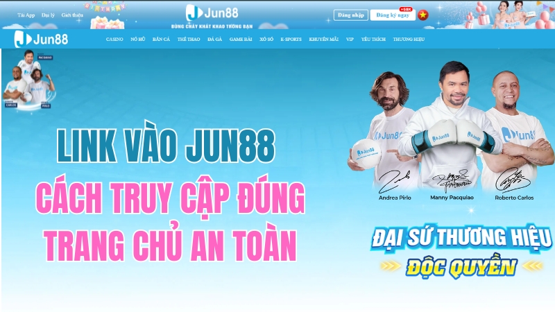 Link Vào JUN88 – Cách Truy Cập Đúng Trang Chủ An Toàn
