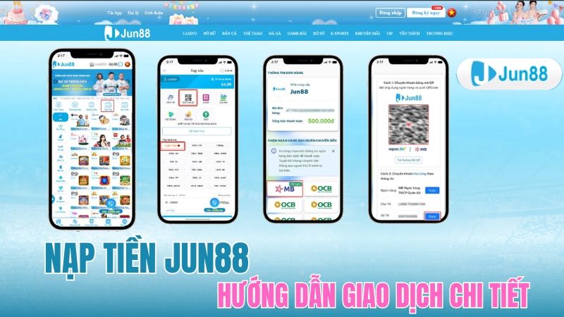 Nạp Tiền JUN88 – Hướng Dẫn Giao Dịch Nhanh 2026